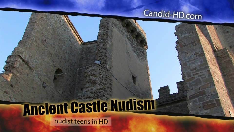 Candid HD - Ancient Castle Nudism - Nudity in naturism is not usually an end in itself